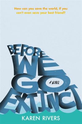  Before We Go Extinct: A Stirring Saga of Love and Loss Against the backdrop of Existential Threat