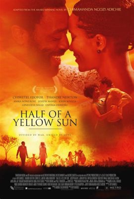  Half of a Yellow Sun: A Dazzling Tapestry of Love and War Woven Through the Threads of Nigerian History